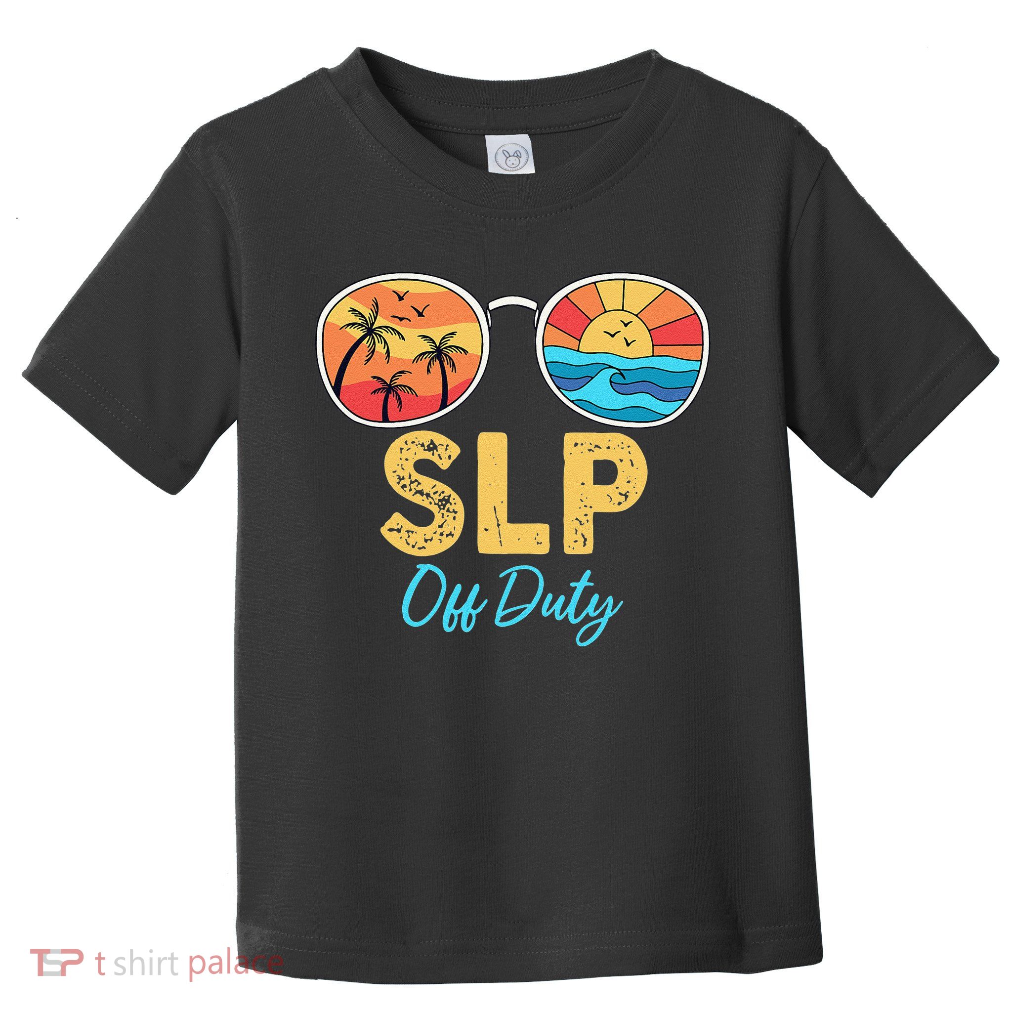 SLP Off Duty Sunglasses Happy Last Day Of School Summer Toddler T-Shirt