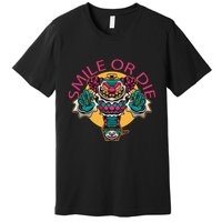 Smile Or Die Scary Clown Premium T-Shirt