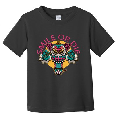 Smile Or Die Scary Clown Toddler T-Shirt