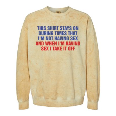 Stays On During Times That I’M Not Having Sex Colorblast Crewneck Sweatshirt