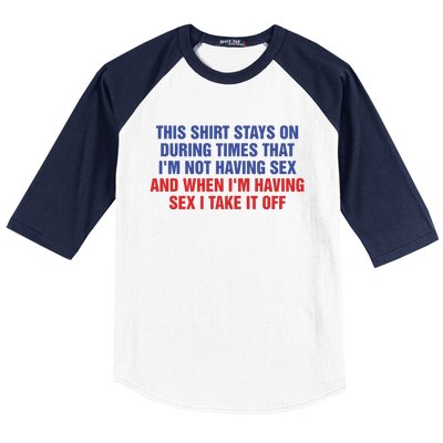 Stays On During Times That I’M Not Having Sex Baseball Sleeve Shirt