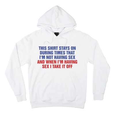 Stays On During Times That I’M Not Having Sex Hoodie