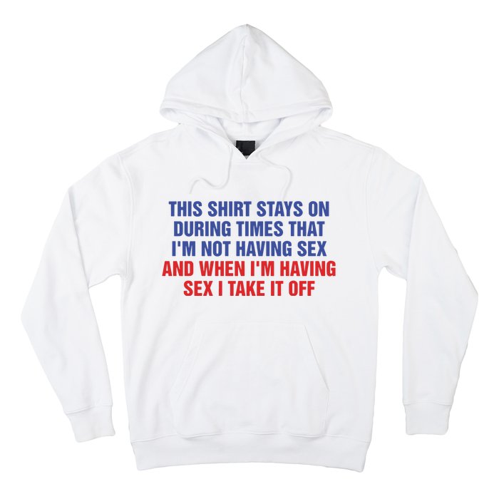 Stays On During Times That I’M Not Having Sex Hoodie