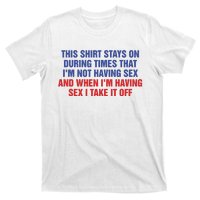 Stays On During Times That I’M Not Having Sex T-Shirt