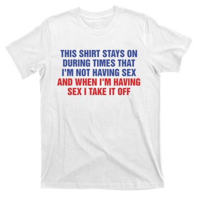 Stays On During Times That I’M Not Having Sex T-Shirt