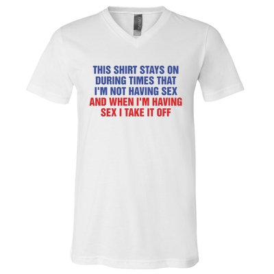 Stays On During Times That I’M Not Having Sex V-Neck T-Shirt