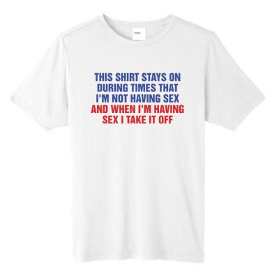 Stays On During Times That I’M Not Having Sex Tall Fusion ChromaSoft Performance T-Shirt