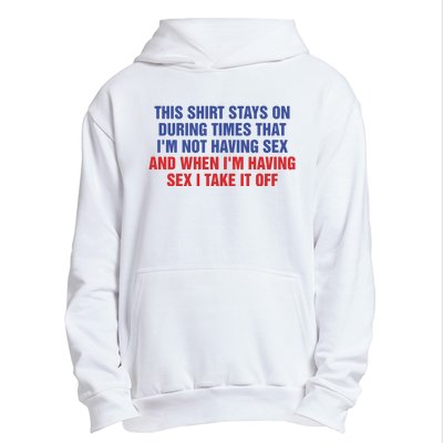 Stays On During Times That I’M Not Having Sex Urban Pullover Hoodie