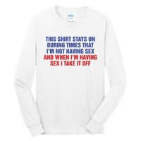 Stays On During Times That I’M Not Having Sex Tall Long Sleeve T-Shirt