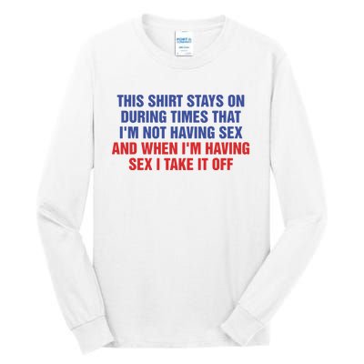 Stays On During Times That I’M Not Having Sex Tall Long Sleeve T-Shirt