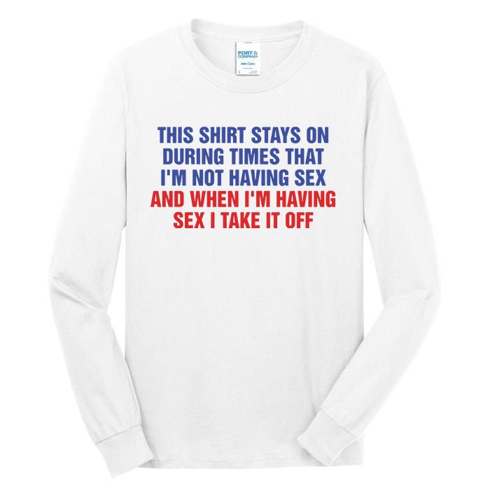 Stays On During Times That I’M Not Having Sex Tall Long Sleeve T-Shirt