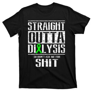 Straight Outta Dialysis Dont Ask Me Shit Patient Funny T-Shirt