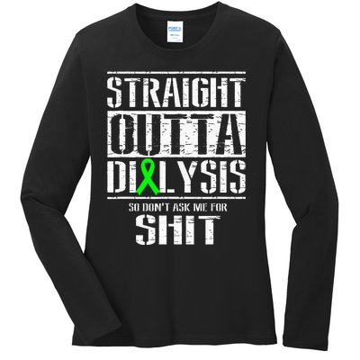 Straight Outta Dialysis Dont Ask Me Shit Patient Funny Ladies Long Sleeve Shirt