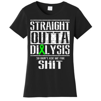 Straight Outta Dialysis Dont Ask Me Shit Patient Funny Women's T-Shirt