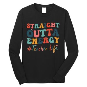 Straight Outta Energy Teacher Life Groovy Paraprofessional Long Sleeve Shirt