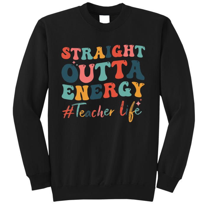 Straight Outta Energy Teacher Life Groovy Paraprofessional Sweatshirt