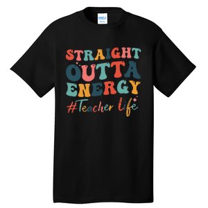 Straight Outta Energy Teacher Life Groovy Paraprofessional Tall T-Shirt