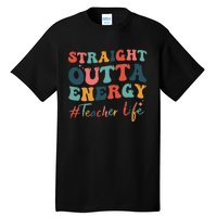 Straight Outta Energy Teacher Life Groovy Paraprofessional Tall T-Shirt