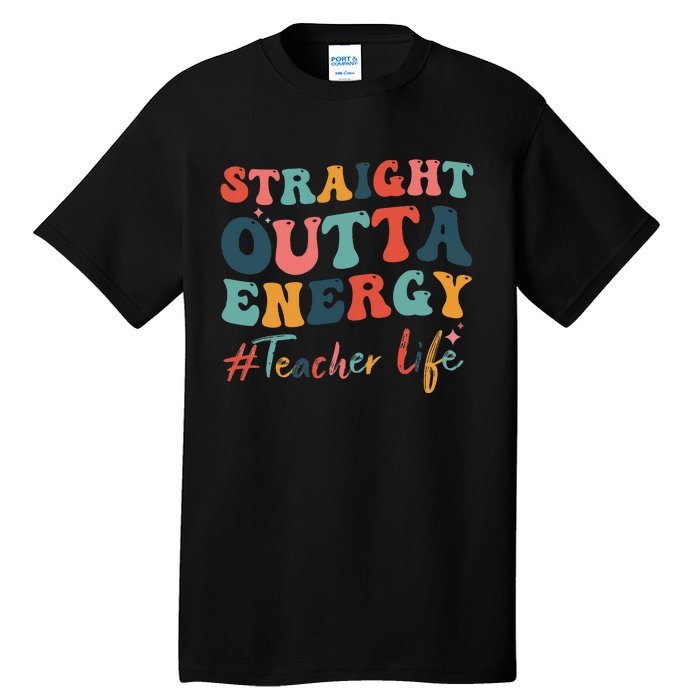 Straight Outta Energy Teacher Life Groovy Paraprofessional Tall T-Shirt