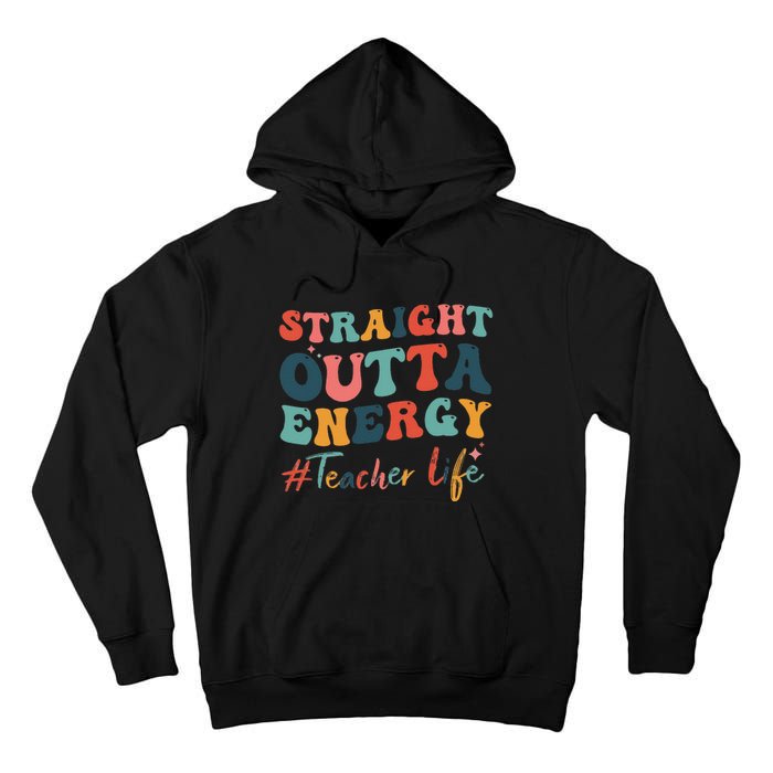 Straight Outta Energy Teacher Life Groovy Paraprofessional Tall Hoodie