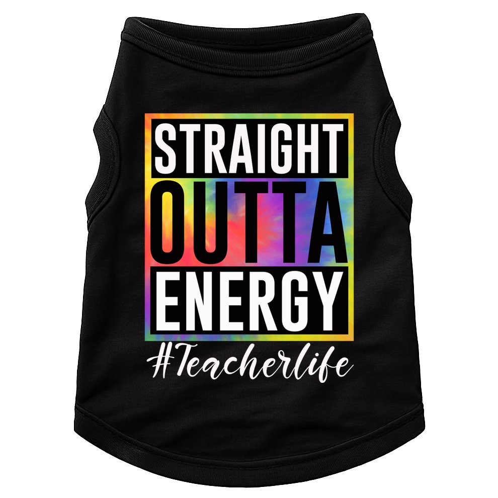 Straight Outta Energy Teacherlife Doggie Tank