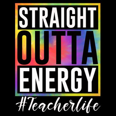 Straight Outta Energy Teacherlife T-Shirt