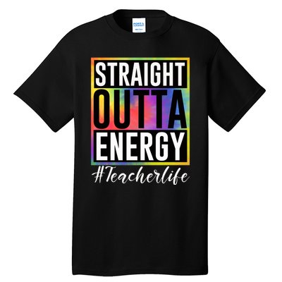 Straight Outta Energy Teacherlife Tall T-Shirt