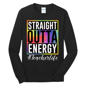 Straight Outta Energy Teacherlife Tall Long Sleeve T-Shirt