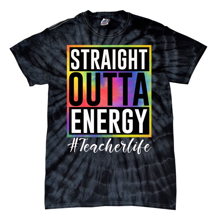 Straight Outta Energy Teacherlife Tie-Dye T-Shirt