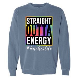 Straight Outta Energy Teacherlife Garment-Dyed Sweatshirt