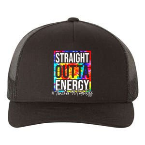 Straight Outta Energy Teacher Mode Off LAst Day Of School Yupoong Adult 5-Panel Trucker Hat