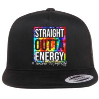 Straight Outta Energy Teacher Mode Off LAst Day Of School Flat Bill Trucker Hat