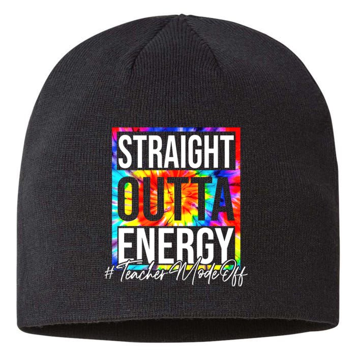 Straight Outta Energy Teacher Mode Off LAst Day Of School Sustainable Beanie