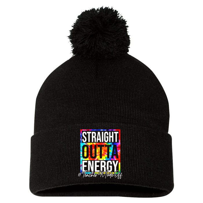 Straight Outta Energy Teacher Mode Off LAst Day Of School Pom Pom 12in Knit Beanie