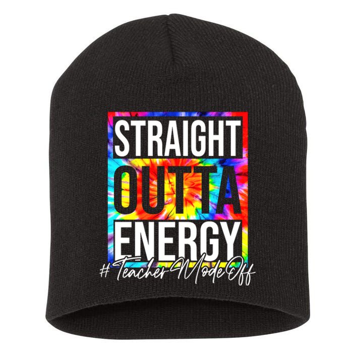 Straight Outta Energy Teacher Mode Off LAst Day Of School Short Acrylic Beanie