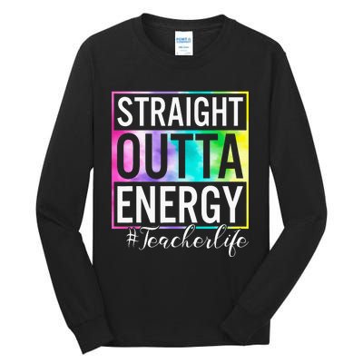 Straight Outta Energy Teacherlife Tall Long Sleeve T-Shirt