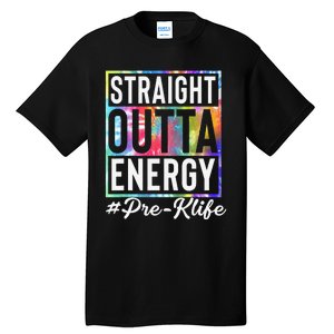 Straight Outta Energy Prek Life Gift Funny Teacher Tall T-Shirt