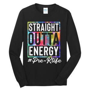 Straight Outta Energy Prek Life Gift Funny Teacher Tall Long Sleeve T-Shirt