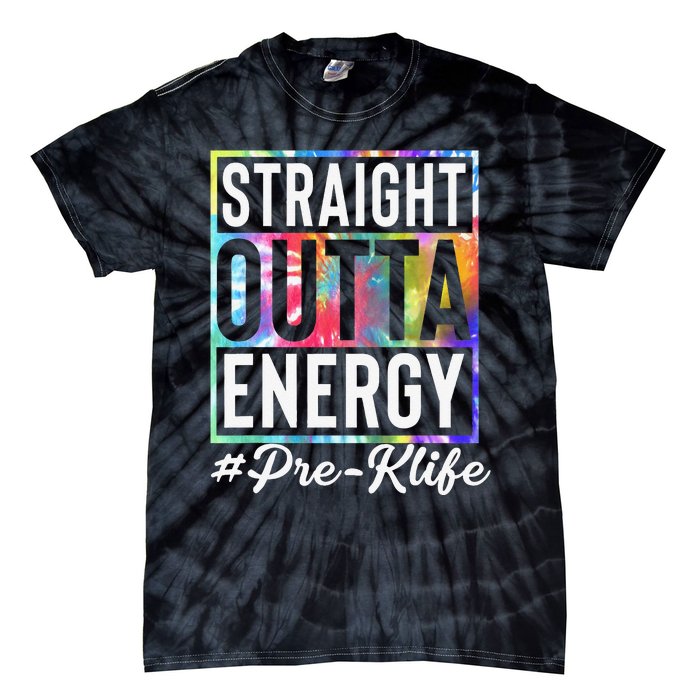 Straight Outta Energy Prek Life Gift Funny Teacher Tie-Dye T-Shirt