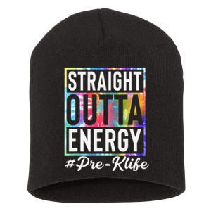 Straight Outta Energy Prek Life Gift Funny Teacher Short Acrylic Beanie