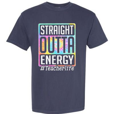 Straight Outta Energy Teacher Life Tie Dye Garment-Dyed Heavyweight T-Shirt