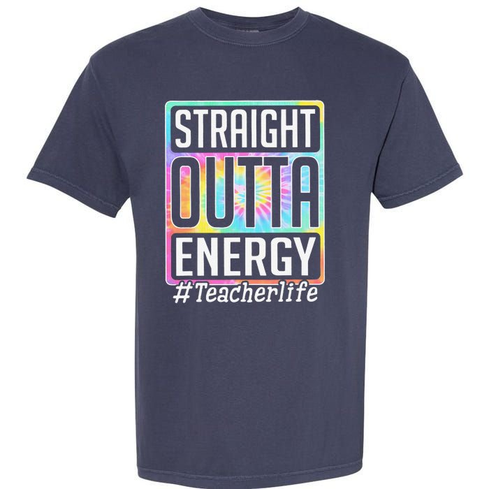 Straight Outta Energy Teacher Life Tie Dye Garment-Dyed Heavyweight T-Shirt