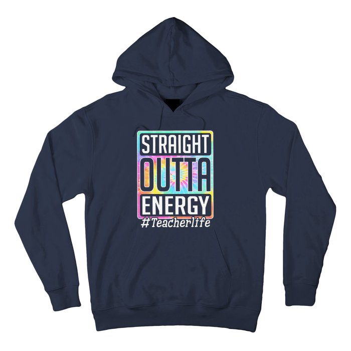 Straight Outta Energy Teacher Life Tie Dye Hoodie