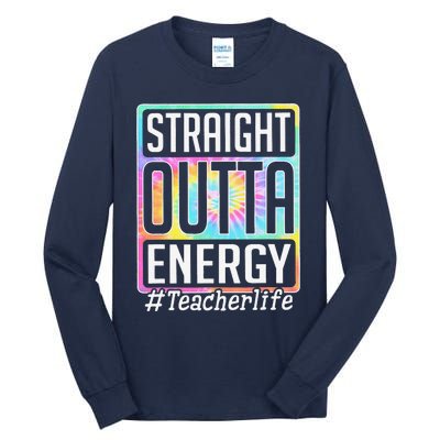 Straight Outta Energy Teacher Life Tie Dye Tall Long Sleeve T-Shirt