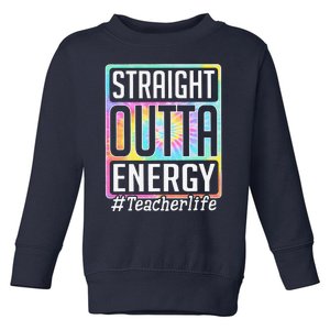 Straight Outta Energy Teacher Life Tie Dye Toddler Sweatshirt