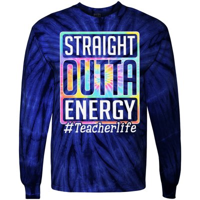 Straight Outta Energy Teacher Life Tie Dye Tie-Dye Long Sleeve Shirt