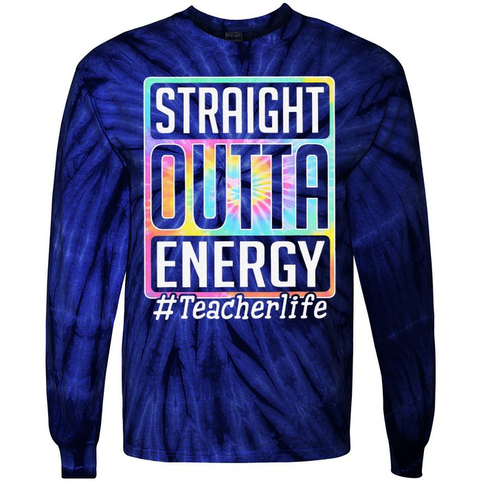 Straight Outta Energy Teacher Life Tie Dye Tie-Dye Long Sleeve Shirt