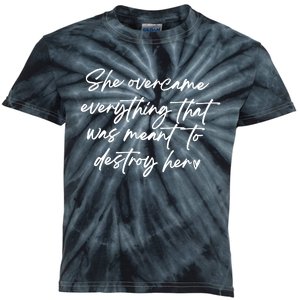 She Overcame Everything That Was Meant To Destroy Her Strong Women Kids Tie-Dye T-Shirt