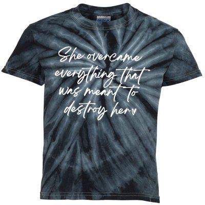 She Overcame Everything That Was Meant To Destroy Her Strong Women Kids Tie-Dye T-Shirt