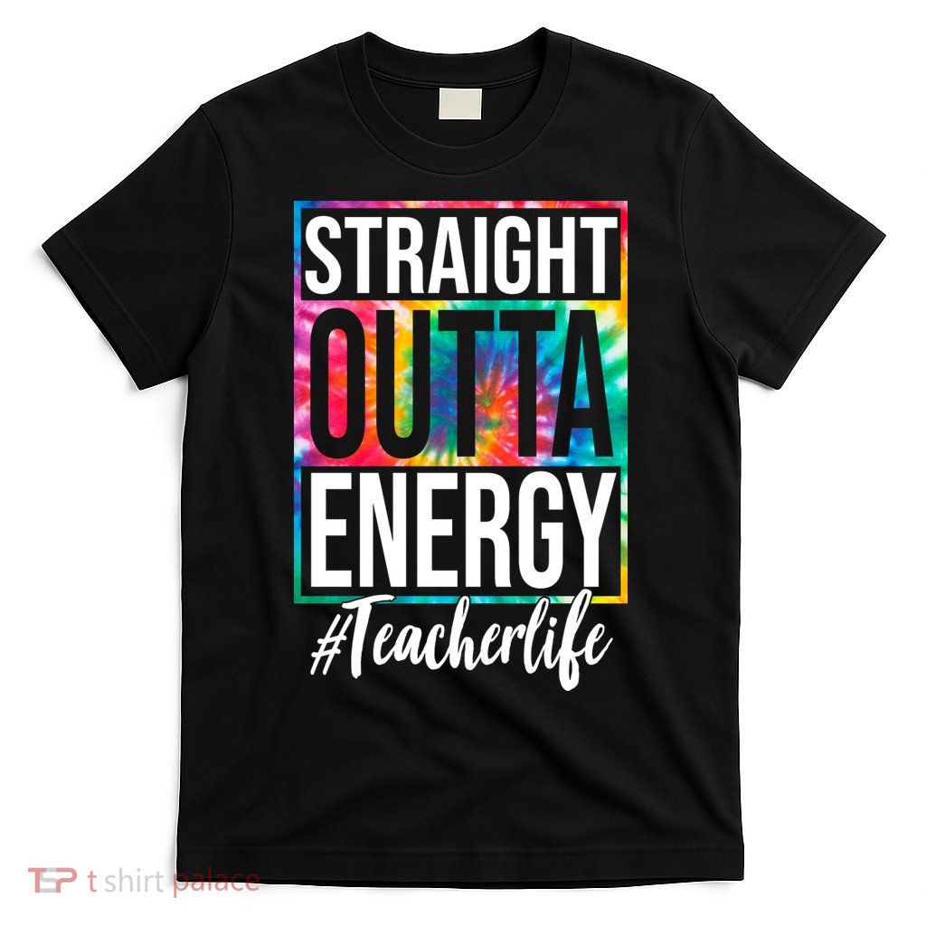 Straight Outta Energy Teacher Life Summer T-Shirt